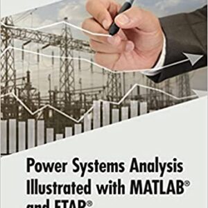 Power Systems Analysis Illustrated With Matlab And Etap Hb 2019