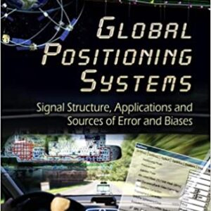 Global Positioning Systems: Signal Structure Applications And Sources Of Error And Biases Hb 2013