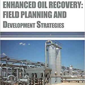 Enhanced Oil Recovery Field Planning And Development Strategies Hb 2017