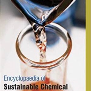 Encyclopaedia Of Sustainable Chemical Processes And Products 3 Vol Set Hb 2017