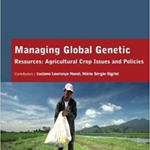 Managing Global Genetic Resources Agricultural Crop Issues And Policies Hb 2017