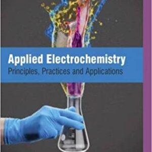 Applied Electrochemistry Principles Practices And Applications Hb 2017