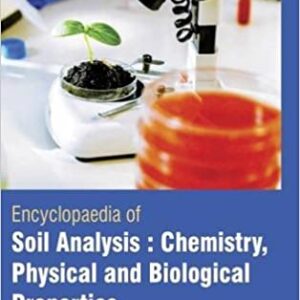 Encyclopaedia Of Soil Analysis Chemistry Physical And Biological Properties 3 Vol Set Hb 2017