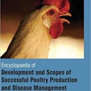 Encyclopaedia Of Development And Scopes Of Successful Poultry Production And Disease Management 4 Vol Set Hb 2017