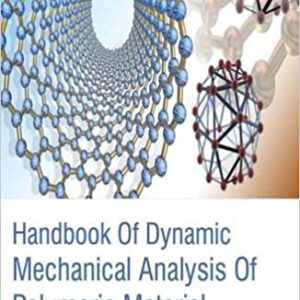 Handbook Of Dynamic Mechanical Analysis Of Polymeric Material 2 Vol Set Hb 2017