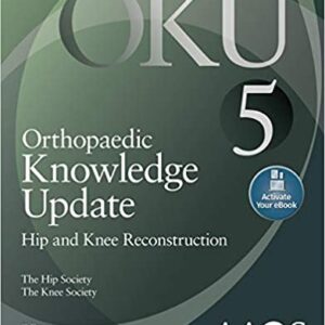 Orthopaedic Knowledge Update 5 Hip And Knee Reconstruction Pb 2017