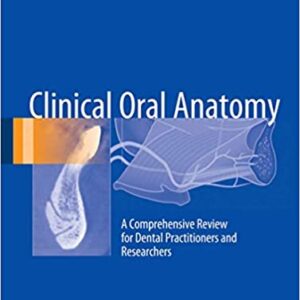 Clinical Oral Anatomy A Comprehensive Review For Dental Practitioners And Researchers Hb 2017