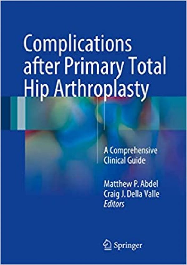 9783319549118 | Complications Agter Primary Total Hip Arthroplasty A Comprehensive Clinical Guide Hb 2017 | 9783319549118 | Together Books Distributor