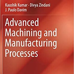 Advanced Machining And Manufacturing Processes Hb 2018