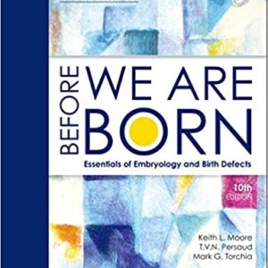Before We Are Born : Essentials Of Embryology And Btsecirth Defects 11E