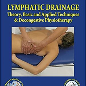 Lymphatic Drainage Theory Basic And Applied Techniques And Decongestive Physiotherapy With Access Code Hb 2018