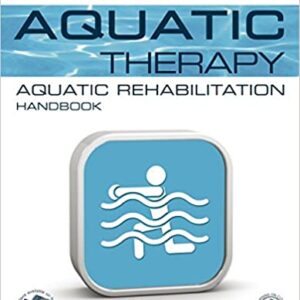 Aquatic Therapy Aquatic Rehabilitation Handbook With Access Code Pb 2018