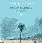 And The View From The Shore: Literary Traditions Of Hawai’I.