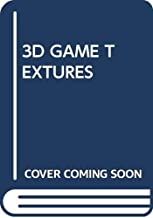3D GAME TEXTURES: CREATE PROFESSIONAL GAME ART USING PHOTOSHOP 4TH EDITION