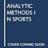 9780367240127 1 | ANALYTIC METHODS IN SPORTS : USING MATHEMATICS AND STATISTICS TO UNDERSTAND DATA FROM BASEBALL, FOOTBALL, BASKETBALL, AND OTHER SPORTS | 9789352703456 | Together Books Distributor