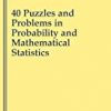 9780387735115 1 | 40 Puzzles And Problems In Probability And Mathematical Statistics Hb 2008 | 9780387715773 | Together Books Distributor