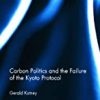 9780415729314 1 | Carbon Politics And The Failure Of The Kyoto Protocol. | 9780415723299 | Together Books Distributor