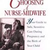 9780471584520 1 | Choosing A Nurse Midwife: Your Guide To Safe Sensitive Care During Pregnancy And The Birth Of Your Child | 9780470958759 | Together Books Distributor