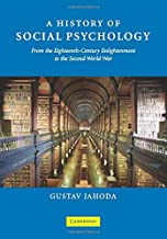 A History Of Social Psychology: From The Eighteenth Century Enlightenment To The Second World War.