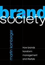 Brand Society: How Brands Transform Management and Lifestyle.