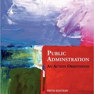 PUBLIC ADMINISTRATION: AN ACTION ORIENTATION, 5ED