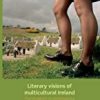 9780719097324 1 | Literary Visions Of Multicultural Ireland: The Immigrant In Contemporary Irish Literature. | 9780700709328 | Together Books Distributor