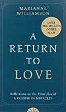 A RETURN TO LOVE: Reflections on the Principles of a Course in Miracles [Thorsons Classics edition]