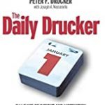 DAILY DRUCKER: 366 DAYS OF INSIGHT AND MOTIVATION FOR GETTING THE RIGHT THINGS DONE