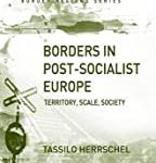 Borders In Post-Socialist Europe: Territory, Scale, Society.