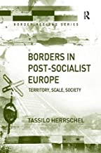 Borders In Post-Socialist Europe: Territory, Scale, Society.