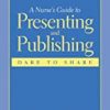 9780763746797 1 | A Nurse'S Guide To Presenting And Publishing: Dare To Share | 9780763740306 | Together Books Distributor