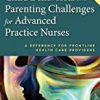 9780826120588 1 | Child Behavioral And Parenting Challenges For Advanced Practice Nurses A Reference For Frontline Health Care Providers Pb 2016 | 9780826121769 | Together Books Distributor