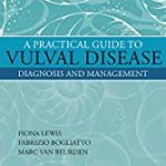 A Practical Guide To Vulval Disease Diagnosis And Management (Hb 201