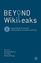 Beyond Wikileaks: Implications For The Future Of Communications, Journalism And Society.