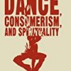 9781137463524 1 | Dance, Consumerism, And Spirituality. | 9781615640690 | Together Books Distributor