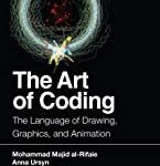 Art of Coding: The Language of Drawing, Graphics, and Animation 1st Edition