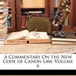 A Commentary on the New Code of Canon Law, Volume 6