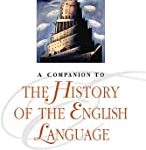 A Companion To The History Of The English Language