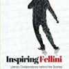 9781442612921 1 | Inspiring Fellini: Literary Collaborations Behind The Scenes. | 9781569957608 | Together Books Distributor