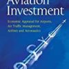 9781472421302 1 | Aviation Investment: Economic Appraisal For Airports Air Traffic Management Airlines And Aeronautics | 9781626189324 | Together Books Distributor