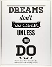 Dreams Don?t Work Unless You Do Motivational 2016 Monthly Planner
