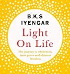 “Light on Life:The Yoga Journey to Wholeness, Inner Peace and
Ultimate Freedom”