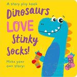 A Lift-The-Flap Book: Dinosaurs Love Stinky Socks!