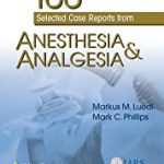 100 SELECTED CASE REPORTS FROM ANESTHESIA AND ANALGESIA (PB 2019)