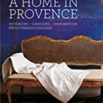 A Home In Provence: Interiors, Gardens, Inspiration.  English Ed.