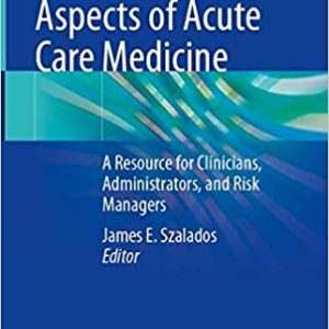 The Medical Legal Aspects Of Acute Care Medicine A Resource For Clinicians Administrators And Risk Managers Hb 2021