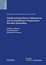 Health And Nutrition In Adolescents And Young Women Preparing For The Next Generation Vol 80 (Hb 2015)