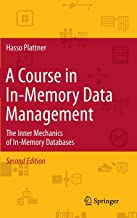 A Course In In-Memory Data Management The Inner Mechanics Of In Memory Databases (Hb 2014)