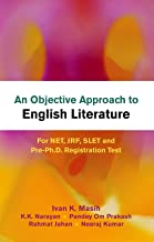 AN OBJECTIVE APPROACH TO ENGLISH LITERATURE: FOR NET, JRF, SLET AND PRE-PH.D. REGISTRATION TEST