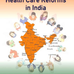 Health Care Reforms In India: Making Up For The Lost Decades 1E